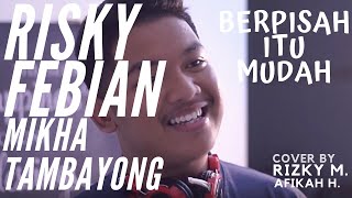 Risky Febian & Mikha Tambayong - Berpisah itu mudah (CoverBy Rizky Maulana feat Afikah Harsiwi )