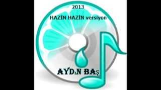 HAZiN HAZiN versiyon Aydın BAŞ