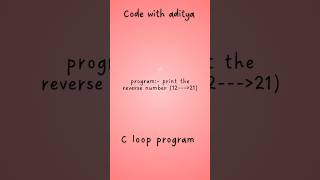 write a c program to print reverse digit in the number @Code_With_Aditya5 #clanguage #coding