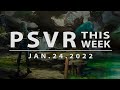 PSVR THIS WEEK | January 24, 2022