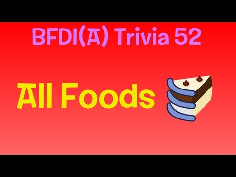  BFDI A Trivia 52 All Foods YouTube