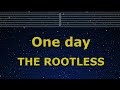 Karaoke♬ One day - The ROOTLESS 【No Guide Melody】 Instrumental, Lyric Romanized