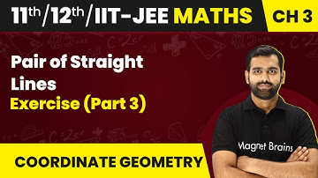 Pair of Straight Lines - Exercise (Part 3) | Maths | Class 11/12/IIT-JEE | 2024-25