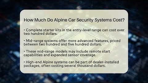 How Much Do Alpine Car Security Systems Cost? - Talking Tech Trends