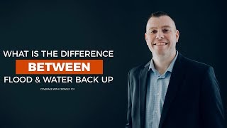 What is the difference between Flood and Water Back Up Coverage