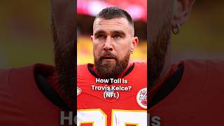 How Tall Is Travis Kelce? Height