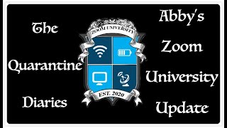 The Quarantine Diaries: Day 3: Abby's Zoom University Update