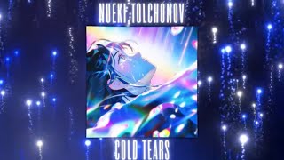 NUEKI,  TOLCHENOV-COLD TEARS 😭