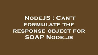 NodeJS : Can't formulate the response object for SOAP Node.js