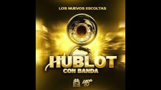 Los Nuevos Escoltas - Hublot [AUDIO] [CON BANDA]