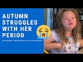 Autumn Struggles With Her Period