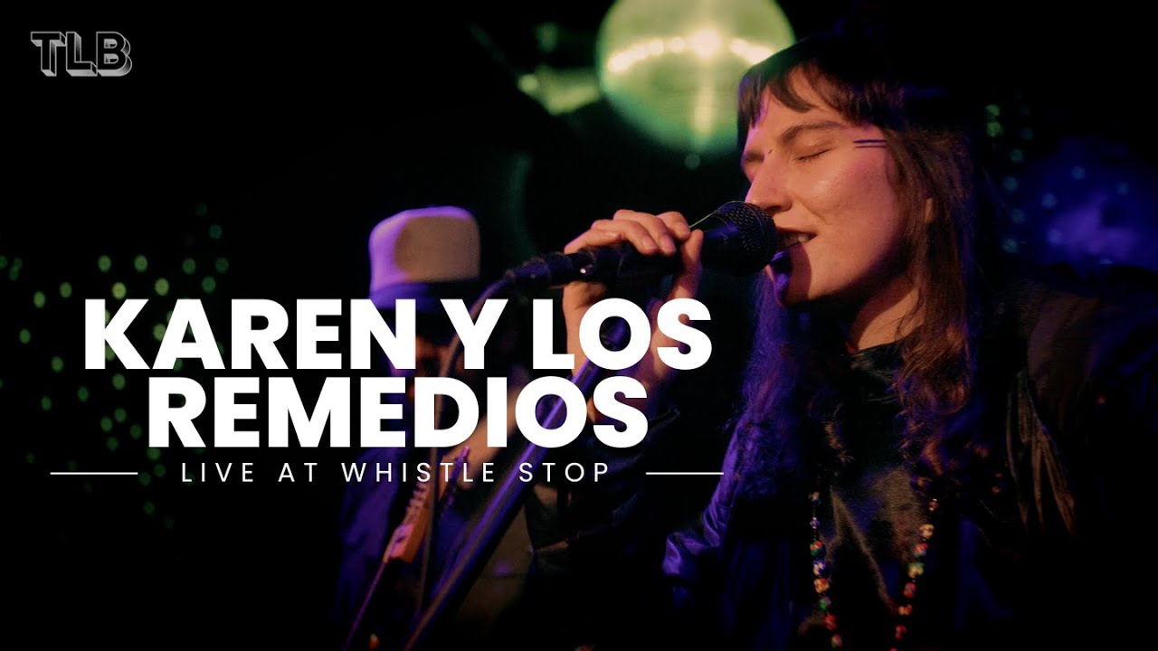 KAREN Y LOS REMEDIOS - Live at Whistle Stop | Two Legs Bad VENUES