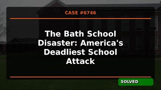 The Bath School Disaster: America's Deadliest School Attack