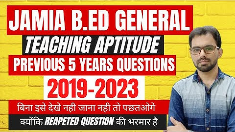 JMI B.Ed. Previous 5 years Teaching Aptitude || Jamia B.Ed  PYQ Sol. by Sajjad Sir