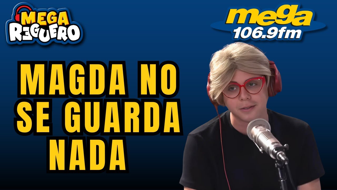 Los chismes de Magda y las peleas del Mega Reguero