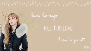 How to Rap: ‘Kill This Love’ by BLACKPINK [Lisa’s Part]
