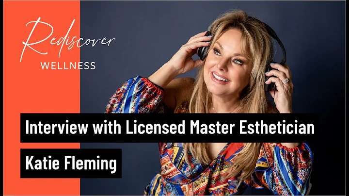 Interview with a Licensed Master Esthetician, Katie Fleming | Rediscover Wellness
