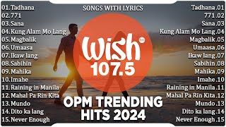 Best Of Wish 107.5 Songs New Playlist 2024 With Lyrics | Tadhana, 771, Sana
