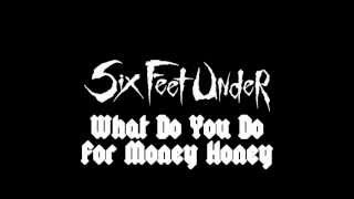 What Do You Do for Money Honey (Six Feet Under Cover)