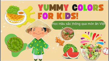 Dạy Bé Học Màu Sắc Tiếng Anh (ESL) qua Món Ăn Việt! | Teach Kids Colors (ESL) with Vietnamese Food!