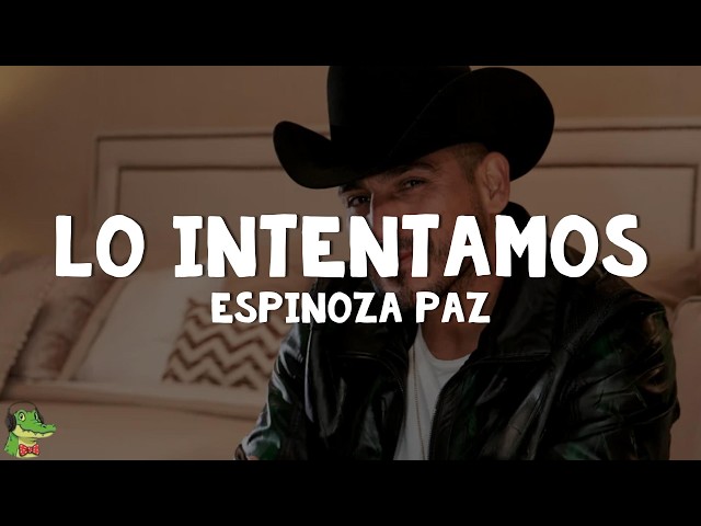 Espinoza Paz – Lo Intentamos (Letra)