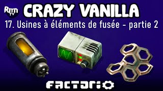 Factorio FR : Crazy-Vanilla (Saison 2) — #18 — Usines à éléments de fusée (Partie 2)