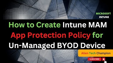 MS20 - How to Create Intune MAM App Protection Policy for un-managed BYOD Android Device