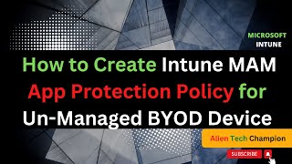 MS20 - How to Create Intune MAM App Protection Policy for un-managed BYOD Android Device