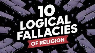 10 Logical Fallacies of Religion