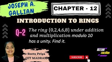 Joseph Gallian CH 12 Q 2||Ring Theory||Semester 4|| The ring {0,2,4,6,8} under modulo 10, find unity