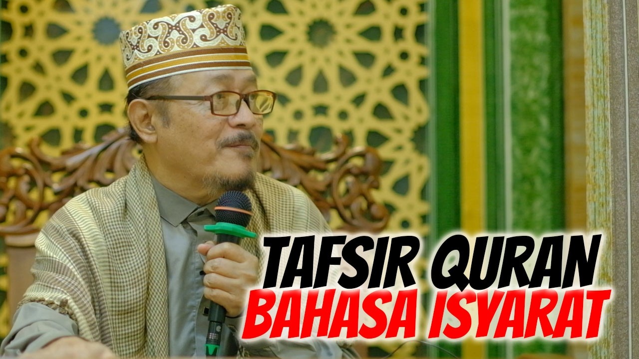TAFSIR QURAN MENGGUNAKAN BAHASA ISYARAT : Prof Dr KH Ahmad Zahro MA al-Chafidz