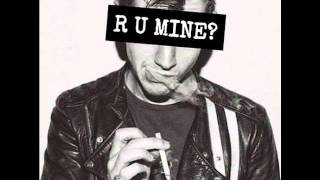 Arctic Monkeys - R U Mine?