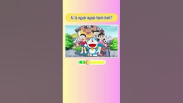 Ai là người ngoài hành tinh? CMT đáp án của bạn nhé  #dovui #doraemon #trochoi #dovuigiaitri  #quiz