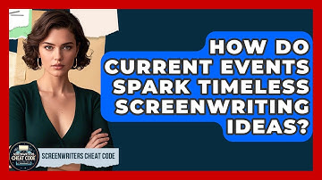 How Do Current Events Spark Timeless Screenwriting Ideas? - Screenwriter