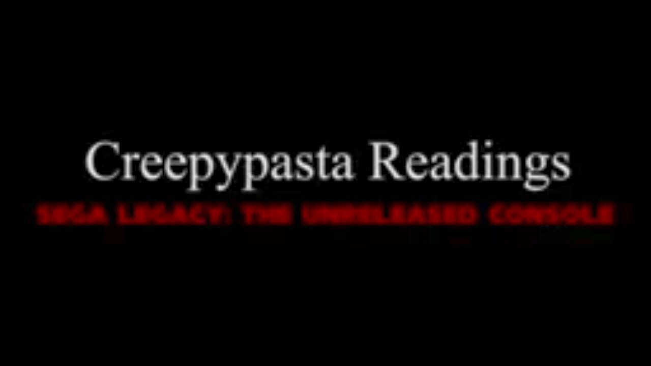 Creepypasta Readings-Sega Legacy: The Unreleased Console