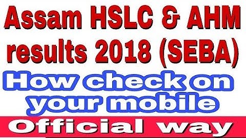 How to check Assam HSLC results 2018 & AHM results seba result 2018