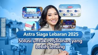 MUDIK LANCAR & NYAMAN! ASTRA SIAGA LEBARAN 2025 SIAP TEMANI PERJALANANMU!