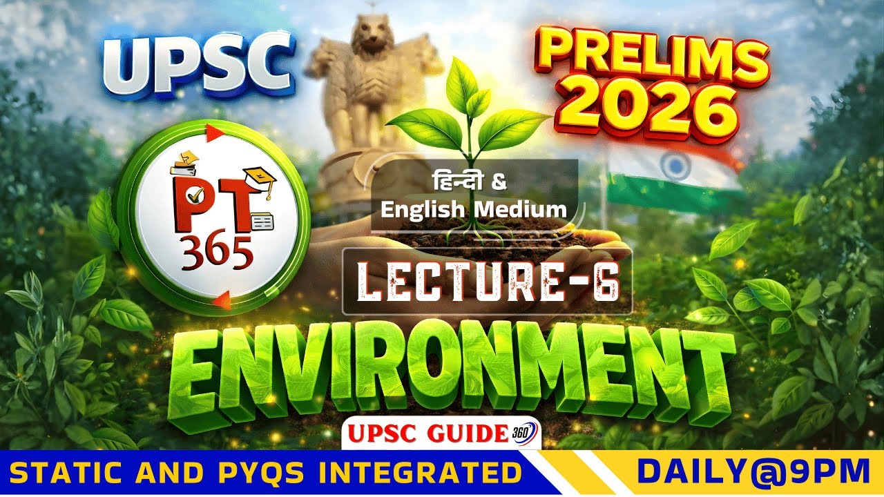 Environment PT365 Lecture 6: Most Important Static + PYQs for UPSC Prelims 2026