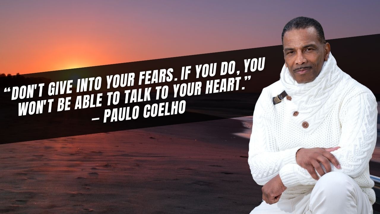 Watch “Don't give into your fears. If you do, you won't be able to talk to your heart.” — Paulo Coelho on YouTube Watch “Don't give into your fears. If you do, you won't be able to talk to your heart.” — Paulo Coelho on YouTube