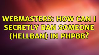 Webmasters: How can I secretly ban someone (hellban) in phpbb (2 Solutions!!)