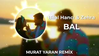 Bilal Hancı & Zehra - Bal ( Murat Yaran Remix ) Resimi