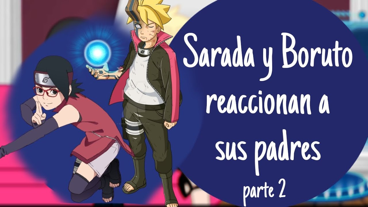 ◇Sarada y Boruto reaccionan a sus padres☆(#sasunaru?) 2/3