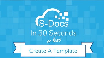 Create A Template | S-Docs in 30 Seconds