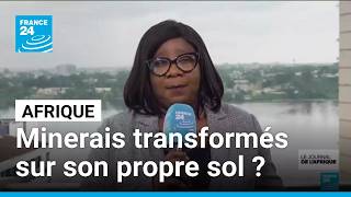 Cobalt, lithium, graphite, cuivre... l’Afrique veut transformer ses minerais sur son propre sol