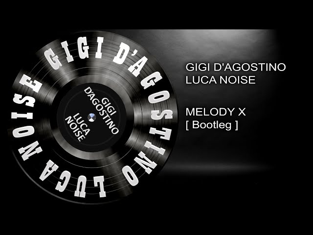 Gigi D'Agostino & Luca Noise - Melody X [ Bootleg ]  Dark series class=