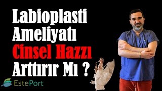 Labioplasti Ameliyatı Cinsel Hazzı Arttırır Mı