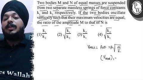 Two bodies \( M \) and \( N \) of equal masses are suspended from t...