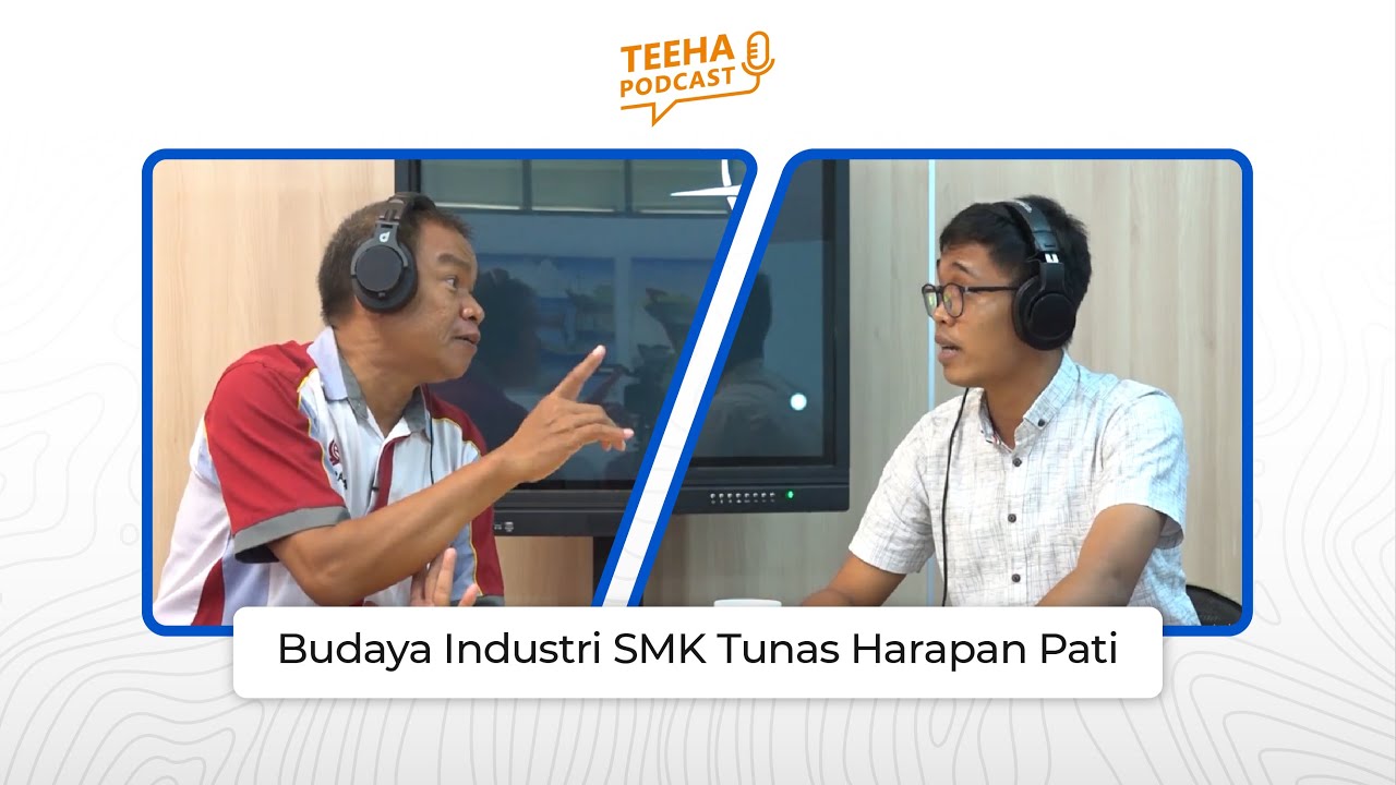 Budaya Industri SMK Tunas Harapan Pati  TEEHA PODCAST