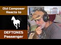 Old Composer REACTS to Deftones Passenger feat Manyard James Keenan (TOOL) | Reaction and Breakdown