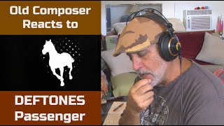Old Composer REACTS to Deftones Passenger feat Maynard James Keenan (TOOL) | Reaction and Breakdown